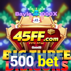 500 bet